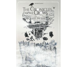 The Chronicles of the Crows: Wolves in the Fog di Andrew Leuman,  2021,  Indipe