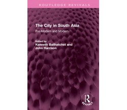 The City In South Asia - Kenneth Ballhatchet - Routledge, 2022