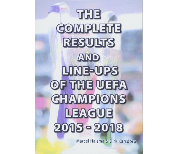 The Complete Results & Line-ups of the UEFA Champions League 2015-2018 - 2018