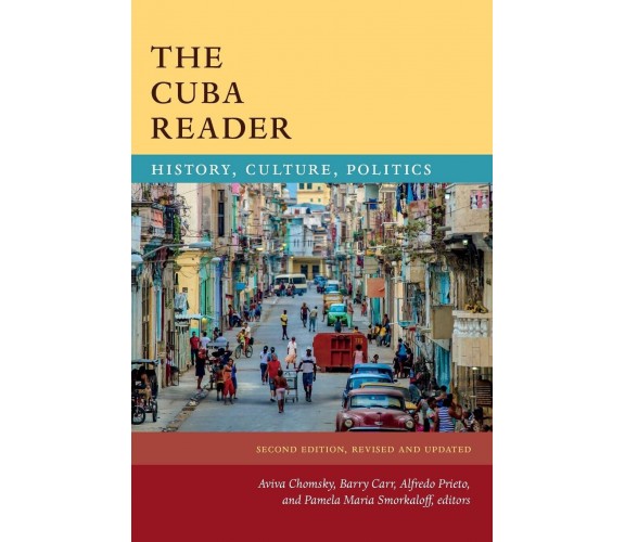 The Cuba Reader - Aviva Chomsky, Barry Carr, Alfredo Prieto - 2019