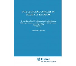 The Cultural Context of Medieval Learning - J. E. Murdoch - Springer, 1975