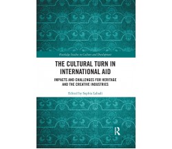 The Cultural Turn In International Aid - Sophia Labadi - Routledge, 2021