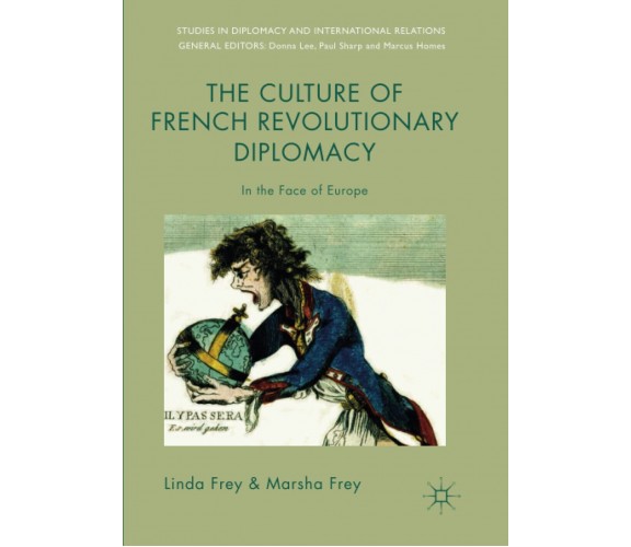 The Culture of French Revolutionary Diplomacy - Linda Frey, Marsha Frey - 2019