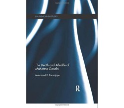 The Death and Afterlife of Mahatma Gandhi - Makarand R. - Routledge, 2017