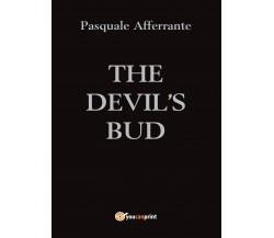 The Devil’s Bud	 di Pasquale Afferrante,  2017,  Youcanprint