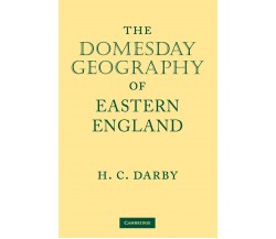 The Domesday Geography of Eastern England - H. C. Darby - Cambridge, 2022