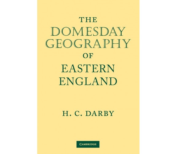 The Domesday Geography of Eastern England - H. C. Darby - Cambridge, 2022