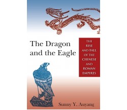 The Dragon and the Eagle -  Sunny Auyang - Routledge, 2014