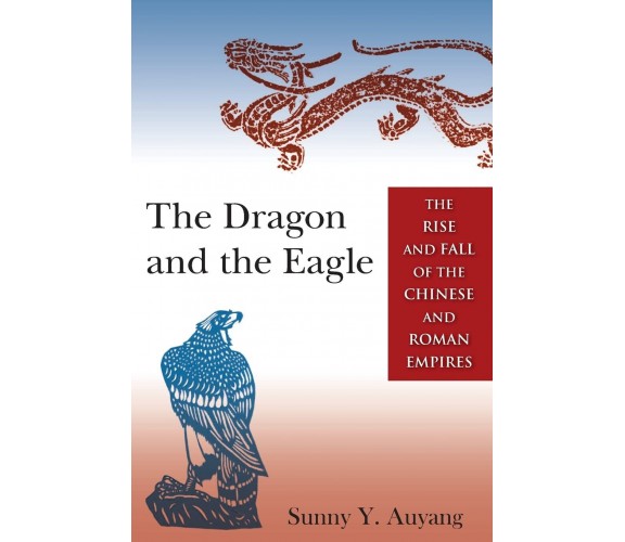 The Dragon and the Eagle -  Sunny Auyang - Routledge, 2014