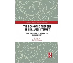 The Economic Thought Of Sir James Steuart - José M. Menudo - Routledge, 2021