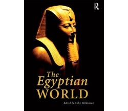 The Egyptian World - Toby Wilkinson - 2009