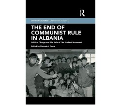 The End Of Communist Rule In Albania - Shinasi A. Rama - Palgrave, 2021