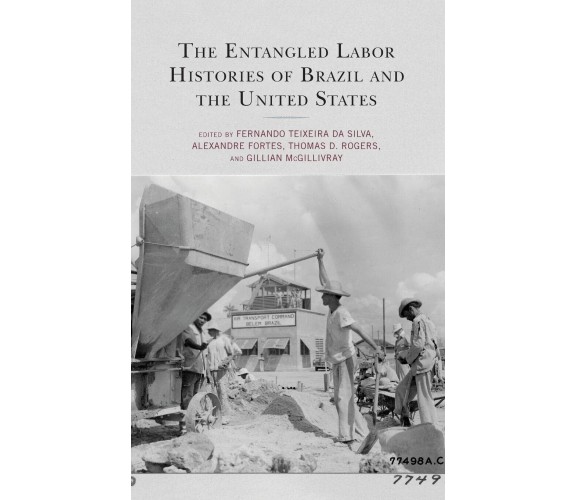 The Entangled Labor Histories of Brazil and the United States - LEXINGTON, 2023