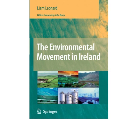 The Environmental Movement in Ireland - Liam Leonard - Springer, 2010