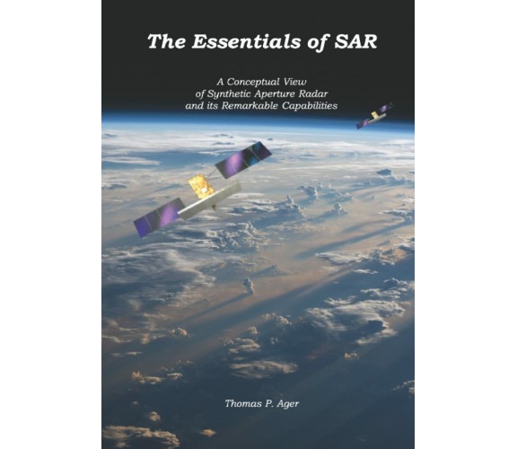 The Essentials of SAR: A Conceptual View of Synthetic Aperture Radar and Its Rem