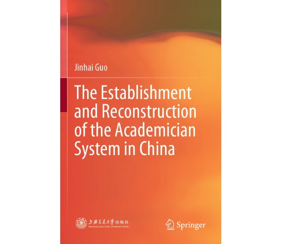 The Establishment And Reconstruction Of The Academician System In China - 2021