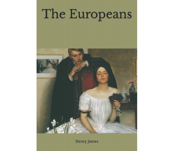 The Europeans di Henry James,  2021,  Indipendently Published