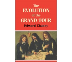 The Evolution of the Grand Tour - Edward Chaney - Routledge, 2000