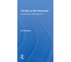 The Eye Of The Hurricane - Urs Schwarz - Routledge, 2021