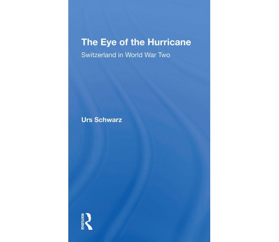 The Eye Of The Hurricane - Urs Schwarz - Routledge, 2021