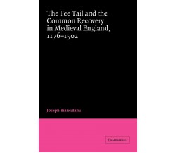 The Fee Tail and the Common Recovery in Medieval England-Joseph Biancalana -2022