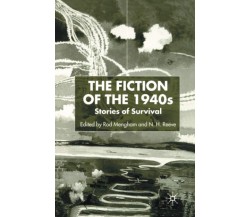 The Fiction of the 1940s: Stories of Survival - N. Reeve - palgrave, 2001