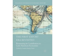 The First Export Era Revisited - Sandra Kuntz-Ficker - Springer, 2018