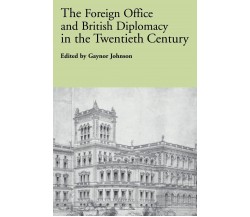 The Foreign Office and British Diplomacy in the Twentieth Century - 2009