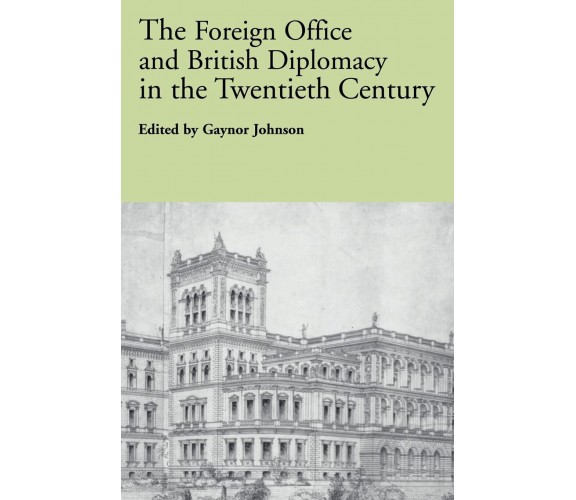 The Foreign Office and British Diplomacy in the Twentieth Century - 2009