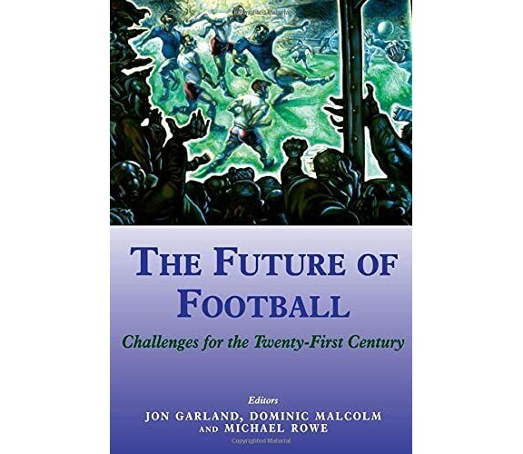 The Future of Football - Jon Garland  - Routledge, 2000