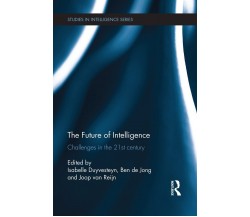 The Future of Intelligence - Isabelle Duyvesteyn - Routledge, 2015