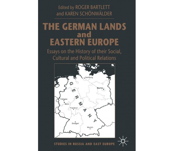 The German Lands and Eastern Europe - Karen Schönwälder - Palgrave, 1999