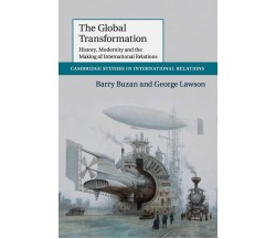 The Global Transformation - Barry Buzan, George Lawson - Cambridge, 2015