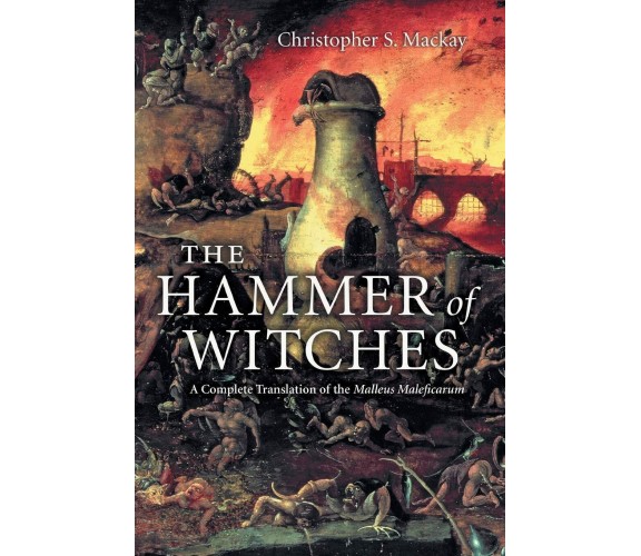 The Hammer of Witches - Christopher S Mackay - Cambridge, 2009 