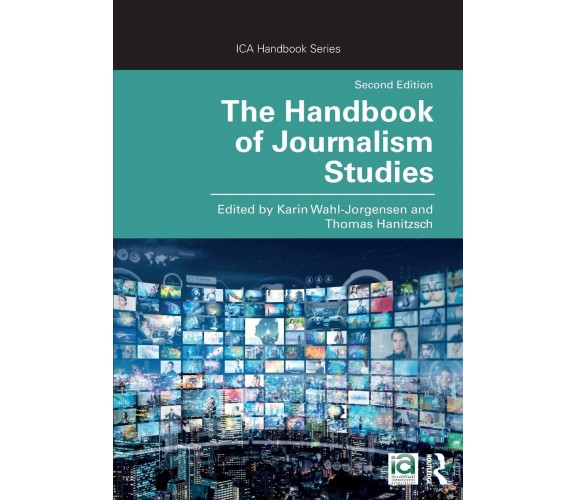 The Handbook of Journalism Studies - Karin Wahl-Jorgensen - Routledge, 2019