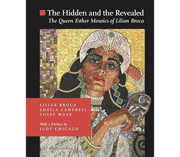 The Hidden and The Revealed: The Queen Esther Mosaics of Lilian Broca di Lilian