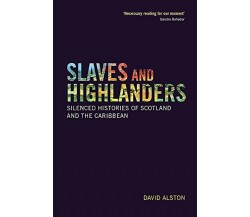 The Highlands And Slavery - ALSTON DAVID -  Edinburgh University, 2021