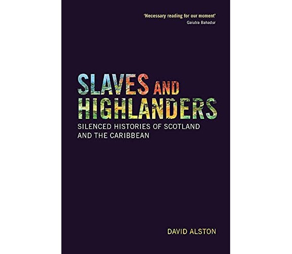 The Highlands And Slavery - ALSTON DAVID -  Edinburgh University, 2021