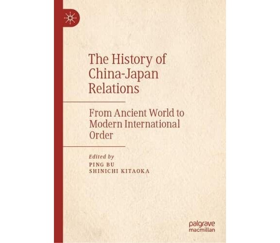 The History of China-Japan Relations - Ping Bu - Palgrave, 2022