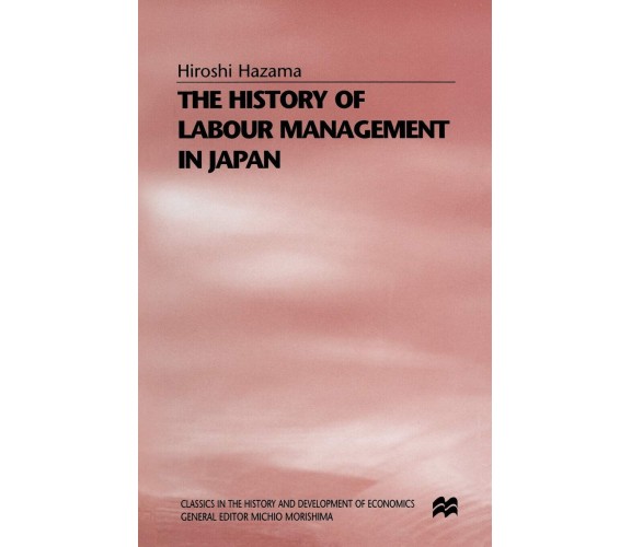 The History of Labour Management in Japan - Hiroshi Hazama - Palgrave, 1997