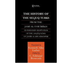 The History of the Seljuq Turks - Edmund Bosworth - Routledge, 2010