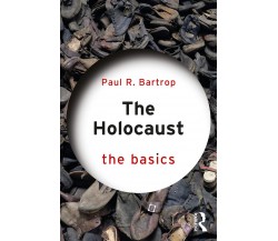 The Holocaust: The Basics - Paul Bartrop - Routledge, 2019