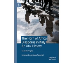 The Horn Of Africa Diasporas In Italy - Gabriele Proglio - Palgrave, 2021