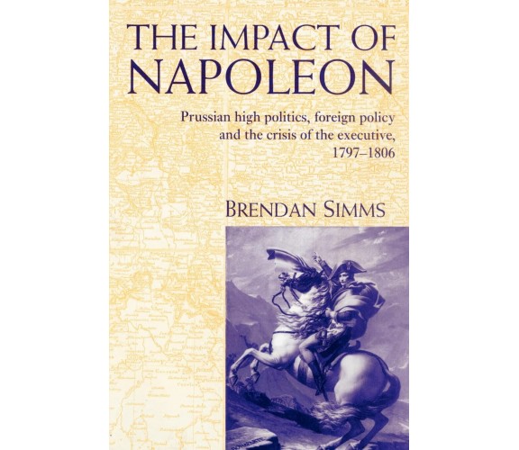 The Impact of Napoleon - Simms Brendan - Cambridge, 2010