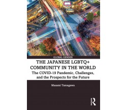 The Japanese LGBTQ+ Community In The World - Masami Tamagawa - Routledge, 2022