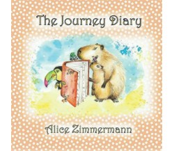 The Journey Diary di Alice Zimmermann,  2021,  Indipendently Published