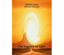 The Journey of light	 di Roberto Fabbroni, Michela Salotti,  2018,  Youcanprint