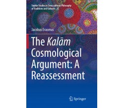 The Kalam Cosmological Argument: A Reassessment - Jacobus Erasmus - 2019