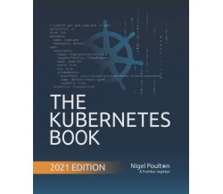 The Kubernetes Book di Nigel Poulton,  2021,  Indipendently Published