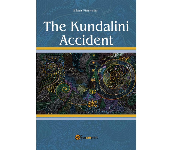 The Kundalini Accident, Elena Starwater,  2018,  Youcanprint